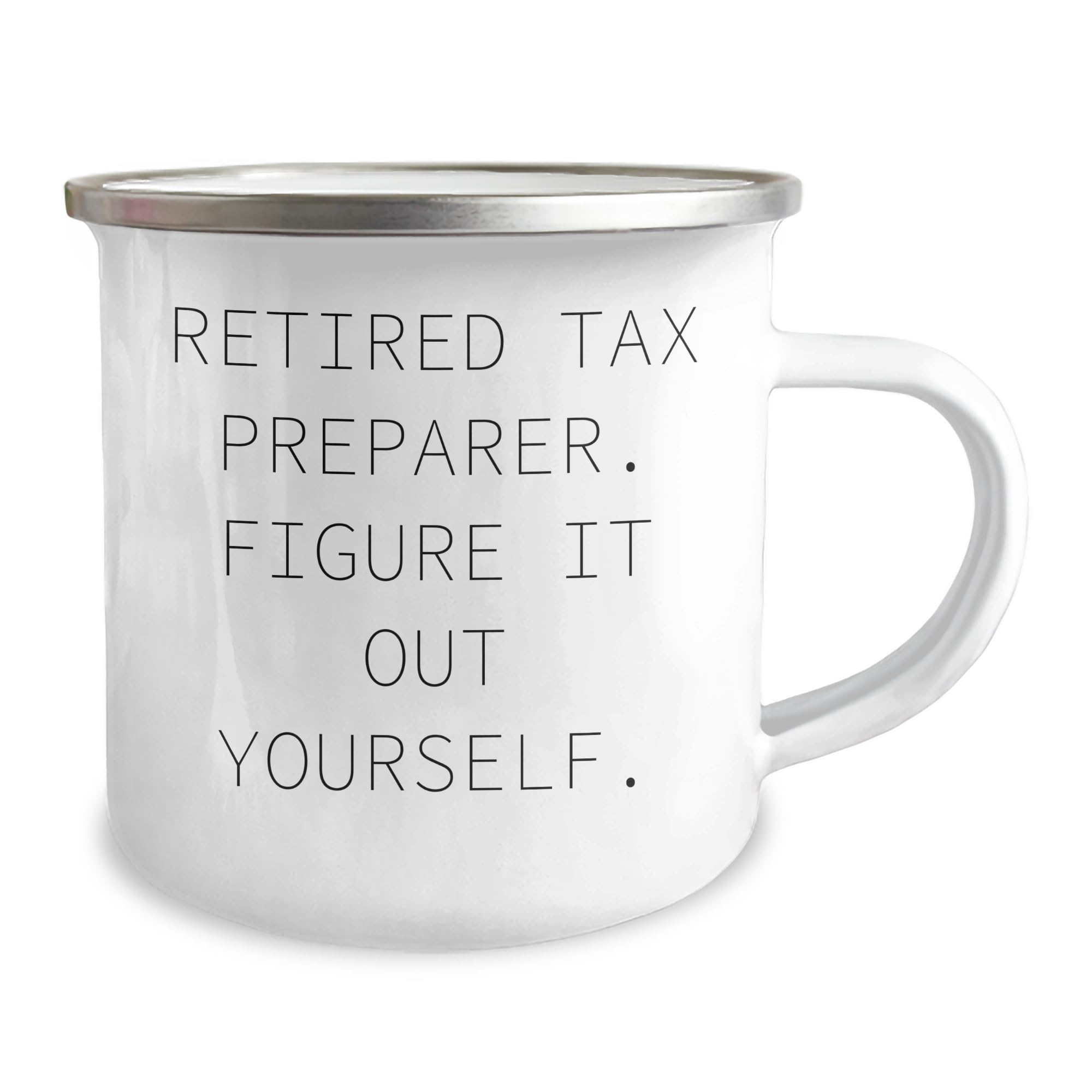 Tax Preparer Gifts, Funny Quote, 12 oz Camping Mug, 'Figure It Out Yourself', Father's Day Unique Gifts from Men