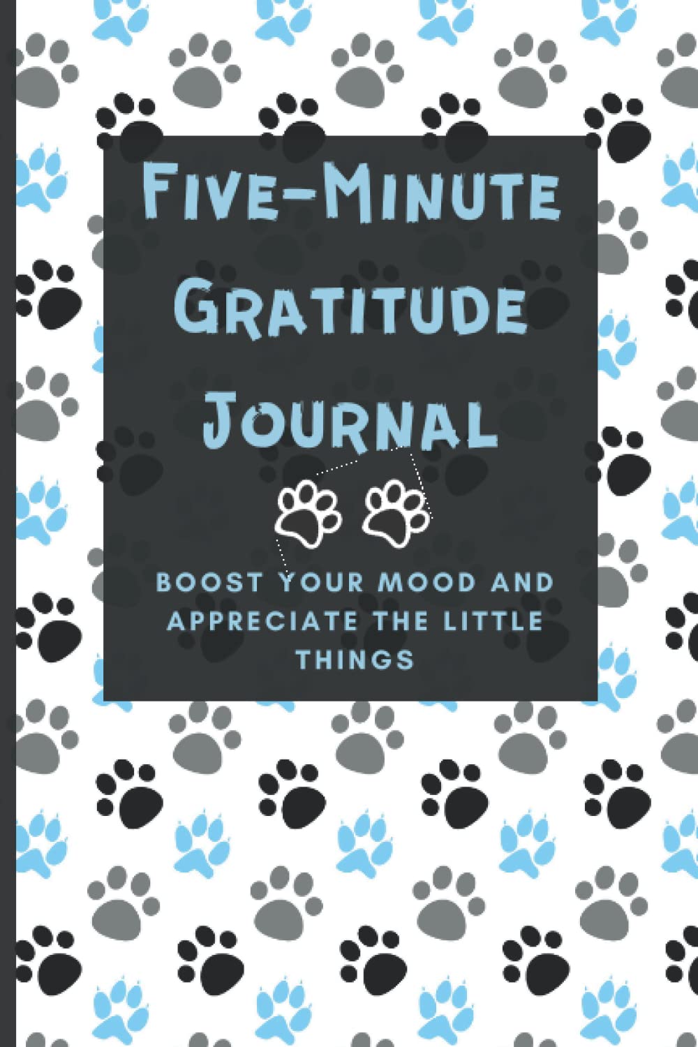 Five Minute Gratitude Journal: Boost your Mood and Appreciate the Little Things - Journal the Positive - Puppy Dog Cover