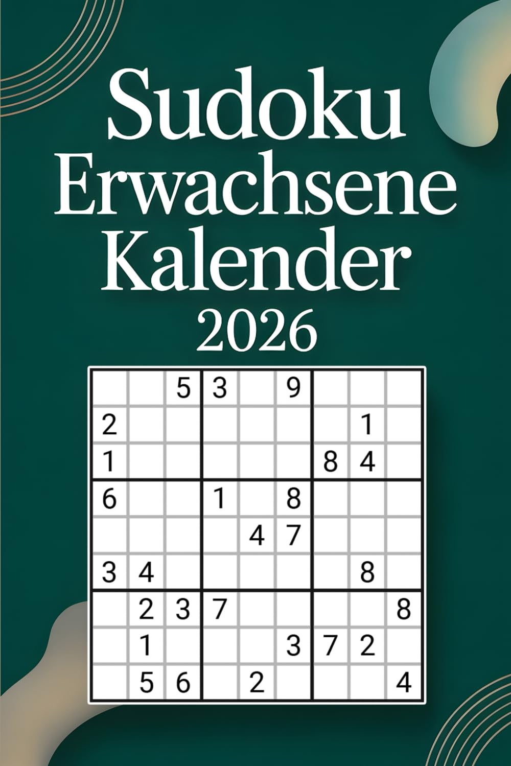 Sudoku Erwachsene Kalender 2026: Ein Jahr voller klarer, großer Sudoku-Rätsel – 365 tägliche Herausforderungen für Fokus, Entspannung & mentale Stärke