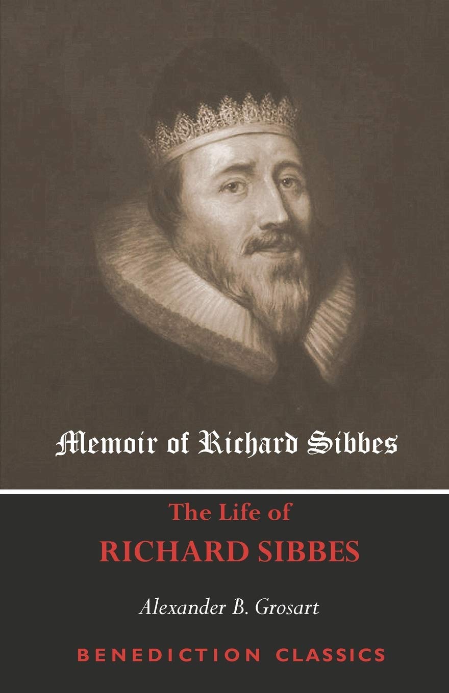 Memoir of Richard Sibbes (The Life of Richard Sibbes)