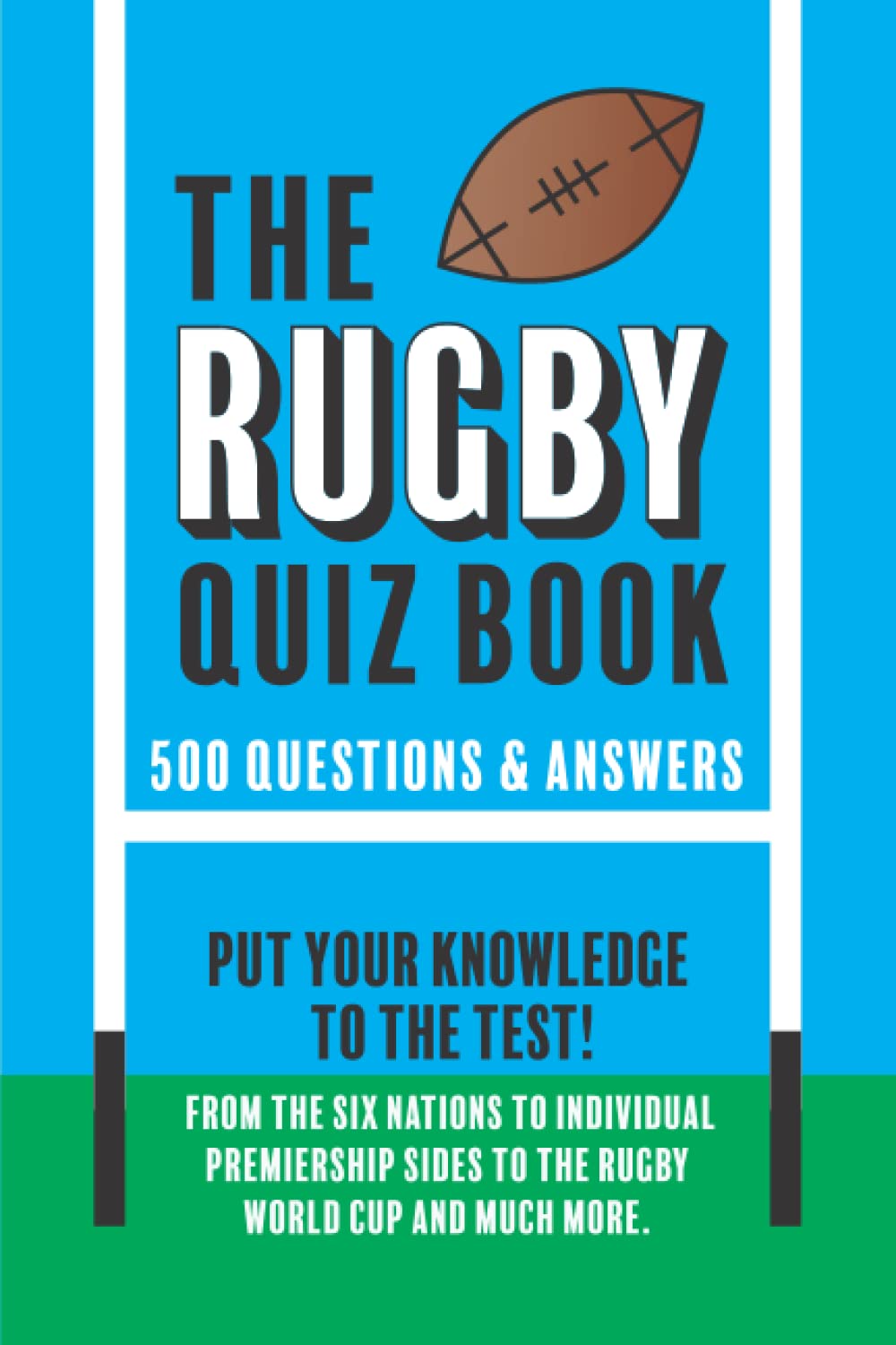 The Rugby Quiz Book: 500 questions and answers all themed on rugby union