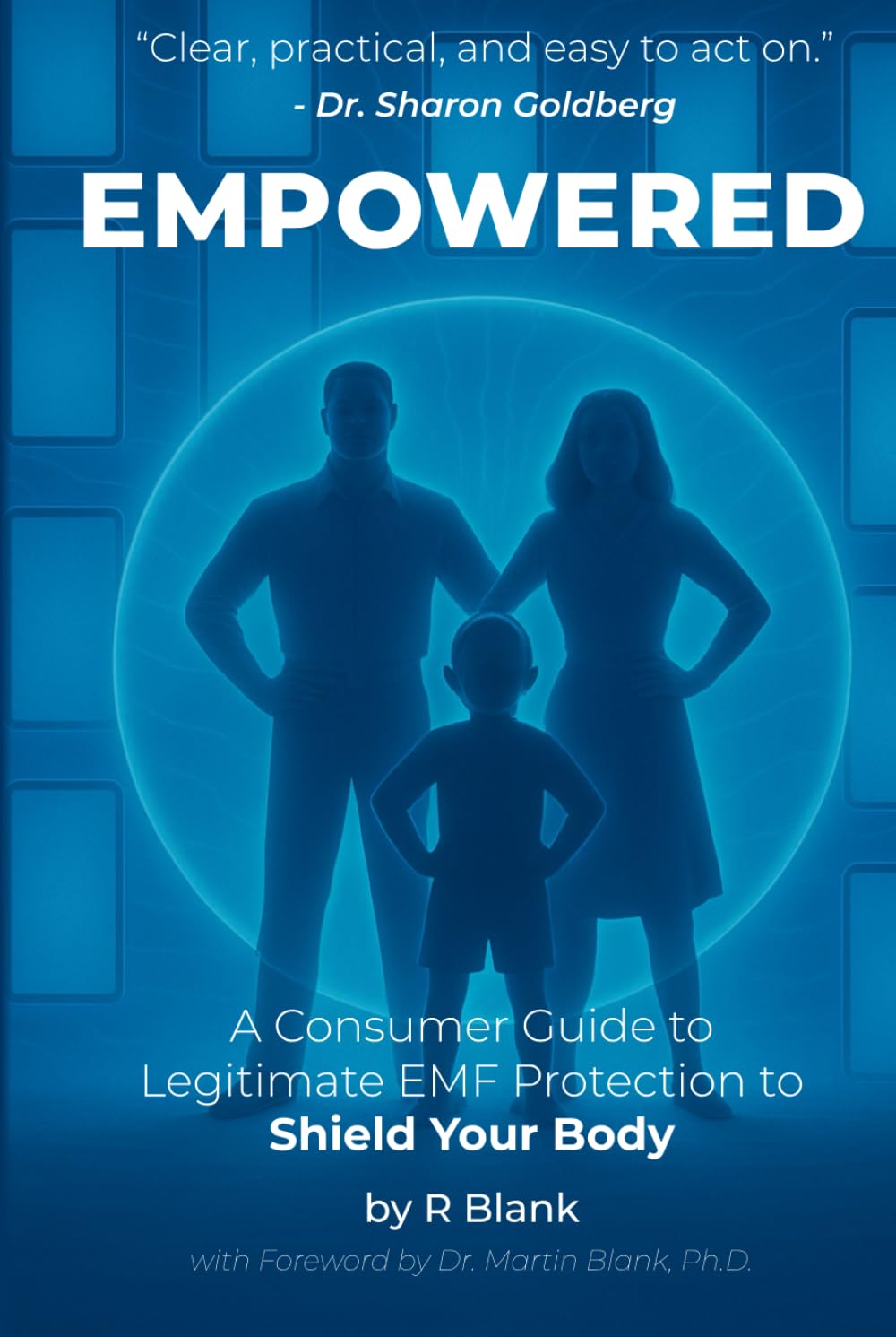 Empowered: A Consumer Guide to Legitimate EMF Protection to Shield Your Body