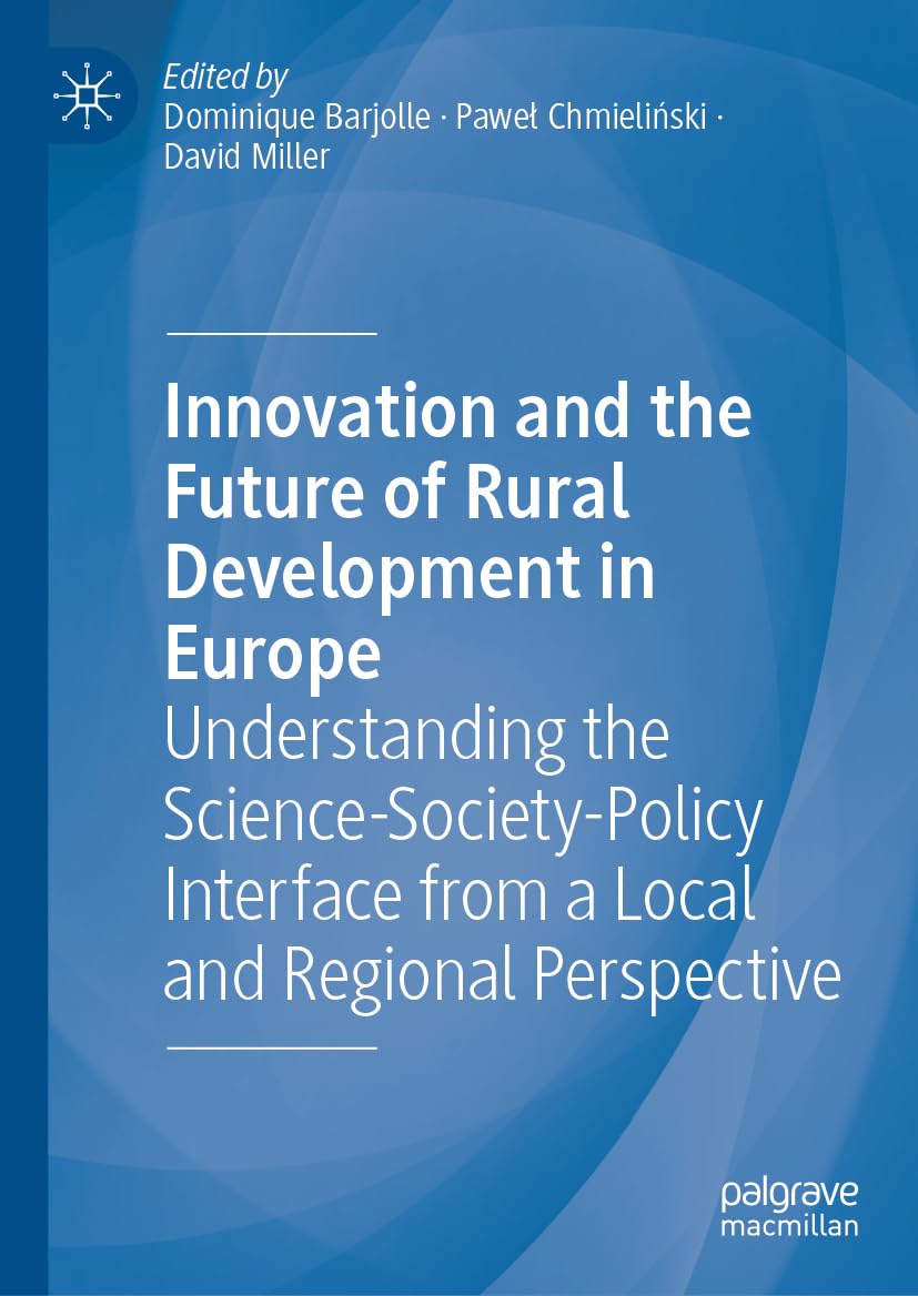 Innovation and the Future of Rural Development in Europe: Understanding the Science-Society-Policy Interface from a Local and Regional Perspective