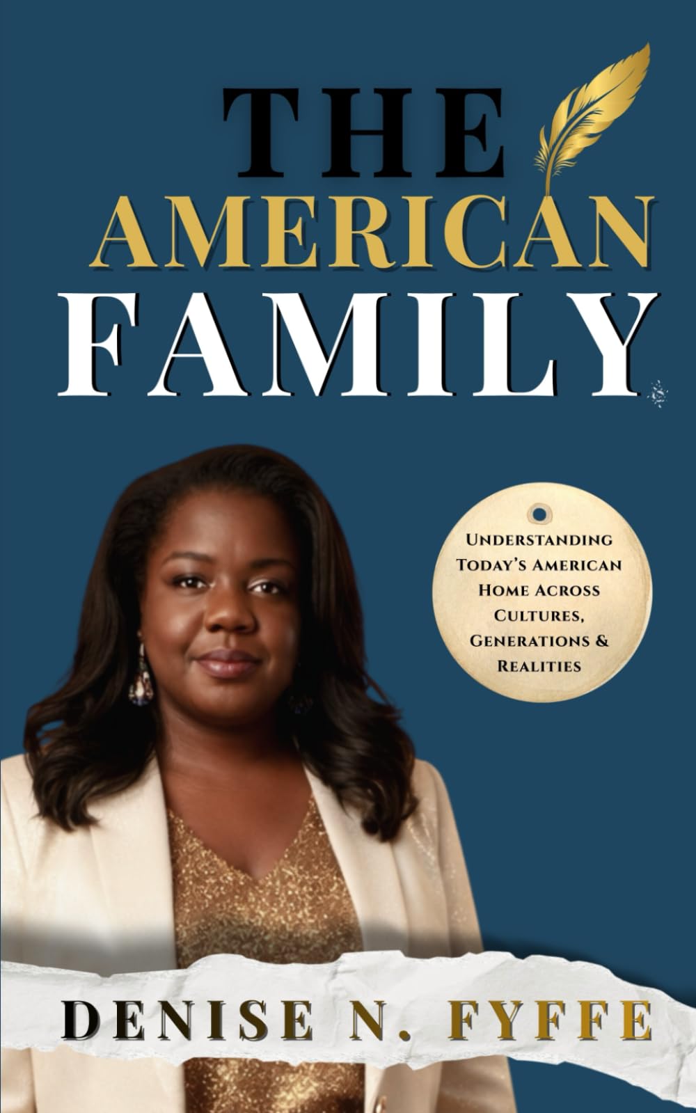 The American Family: Understanding Today’s American Home Across Cultures, Generations & Realities (The Family Wisdom Series)