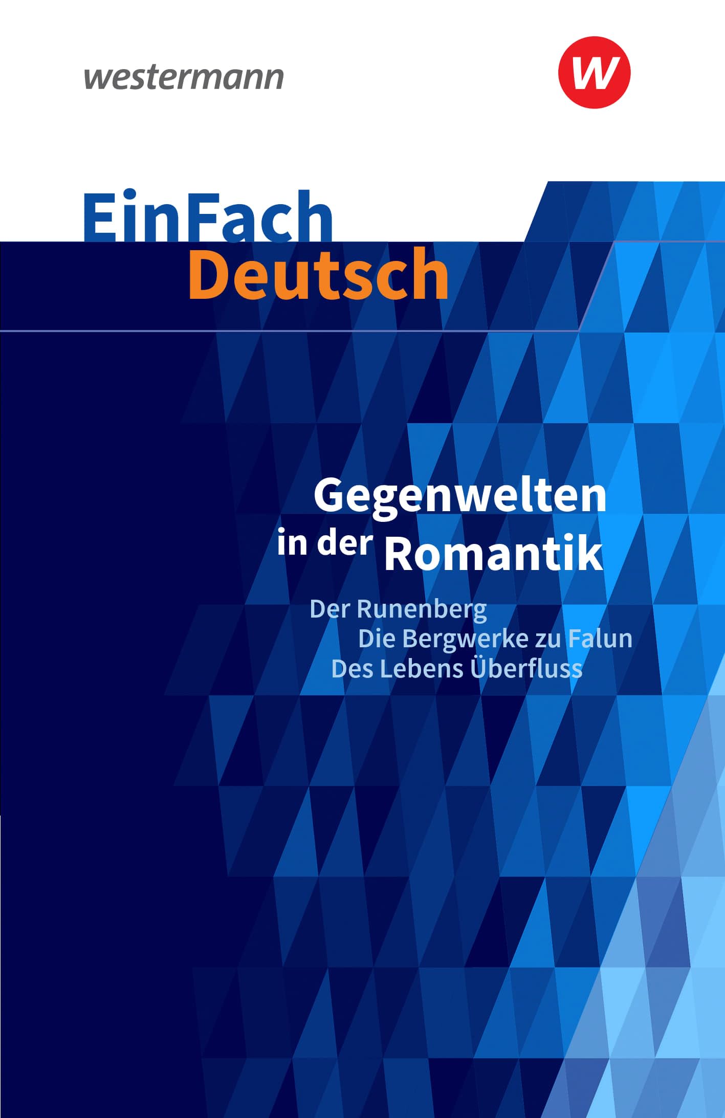 Gegenwelten in der Romantik (Erzählungen von Ludwig Tieck und E.T.A. Hoffmann) Gymnasiale Oberstufe. EinFach Deutsch Textausgaben