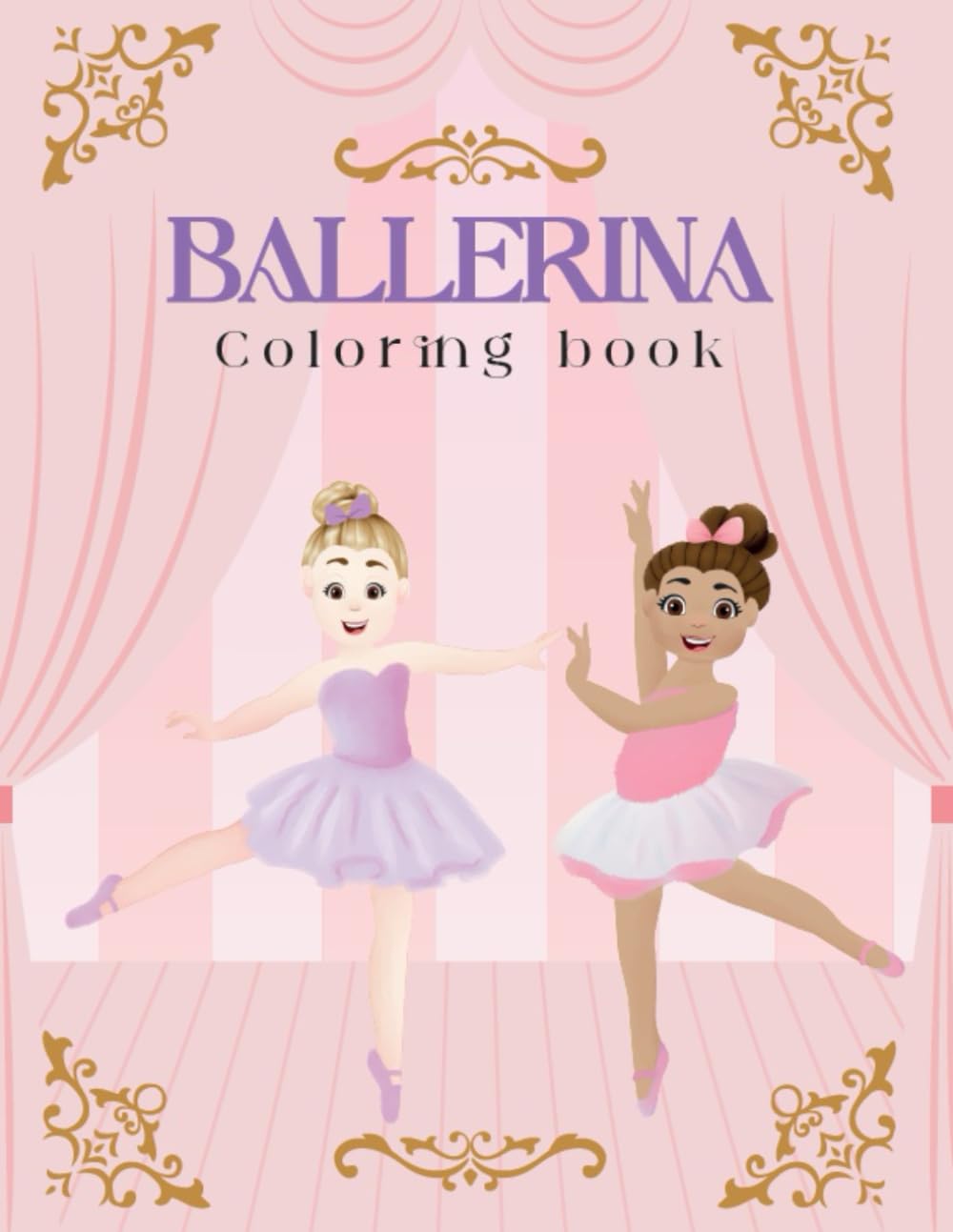 Ballerina Coloring Book: Ballet Coloring Book for Girls who Love Dancing | A fun Ballet Coloring Book for Girls ages 4-8 | Include 30 Beautiful Color-In Illustrations