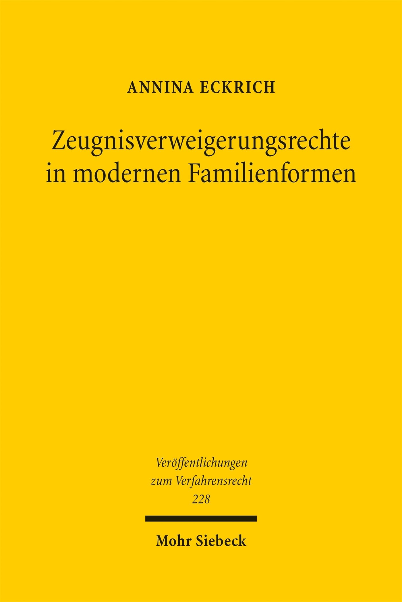Zeugnisverweigerungsrechte in modernen Familienformen: Zur Notwendigkeit einer Erweiterung der Zeugnisverweigerungsrechte für Angehörige gemäß § 52 ... 1 GG (Veröffentlichungen zum Verfahrensrecht)