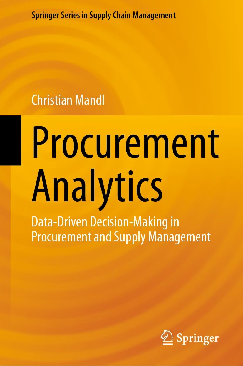 Procurement Analytics: Data-Driven Decision-Making in Procurement and Supply Management (Springer Series in Supply Chain Management Book 22) (English Edition)