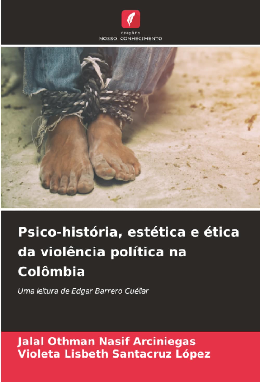 Psico-história, estética e ética da violência política na Colômbia: Uma leitura de Edgar Barrero Cuéllar
