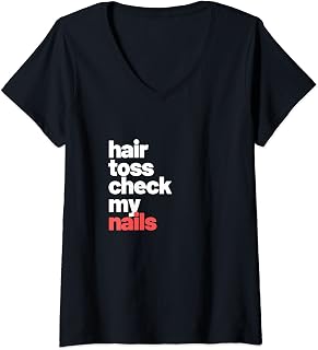 Womens My Hair Toss Check My Nails V-Neck T-Shirt