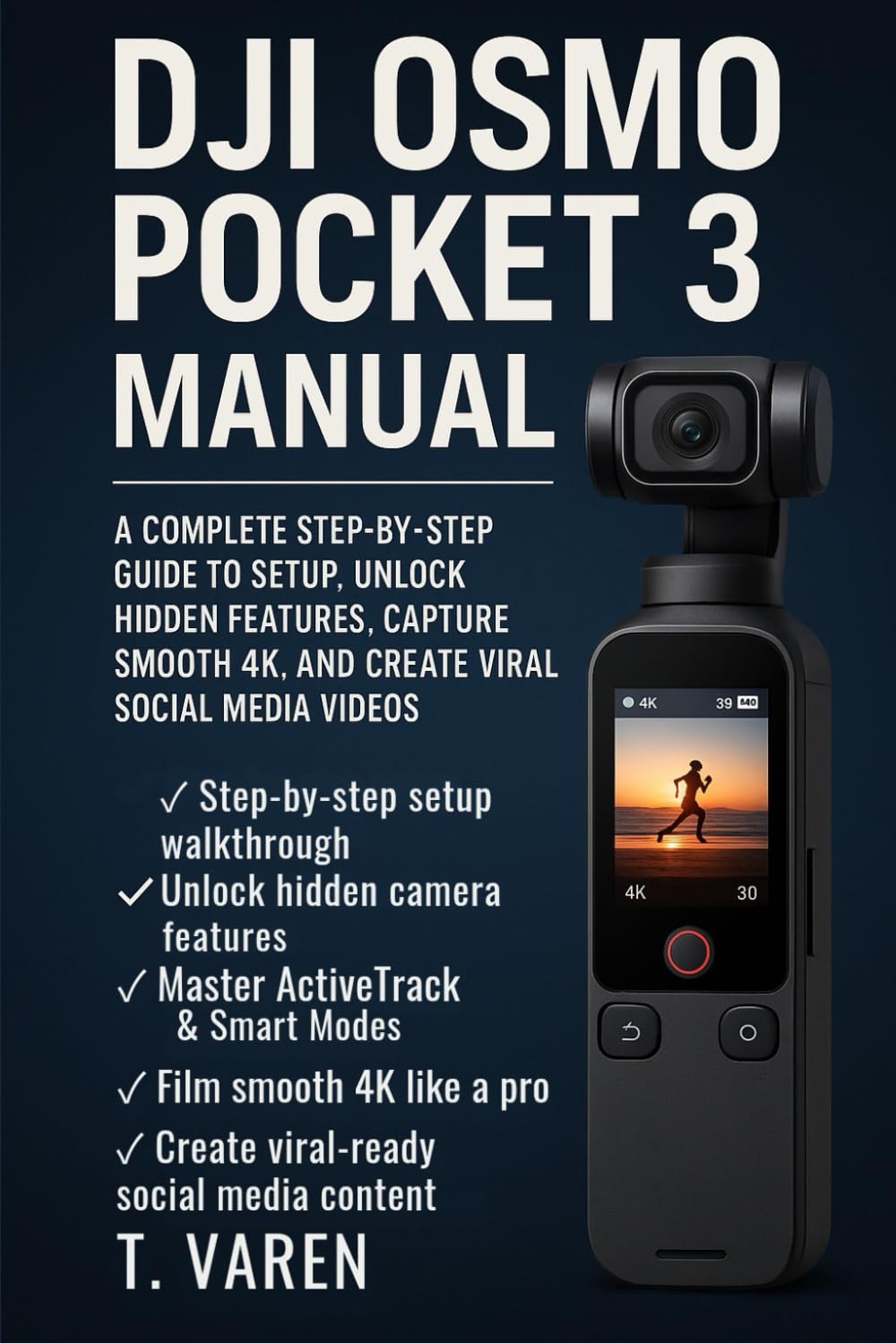 DJI Osmo Pocket 3 Manual: A Complete Step-by-Step Guide to Setup, Unlock Hidden Features, Capture Smooth 4K, and Create Viral Social Media Videos (Cameras gadget Series)