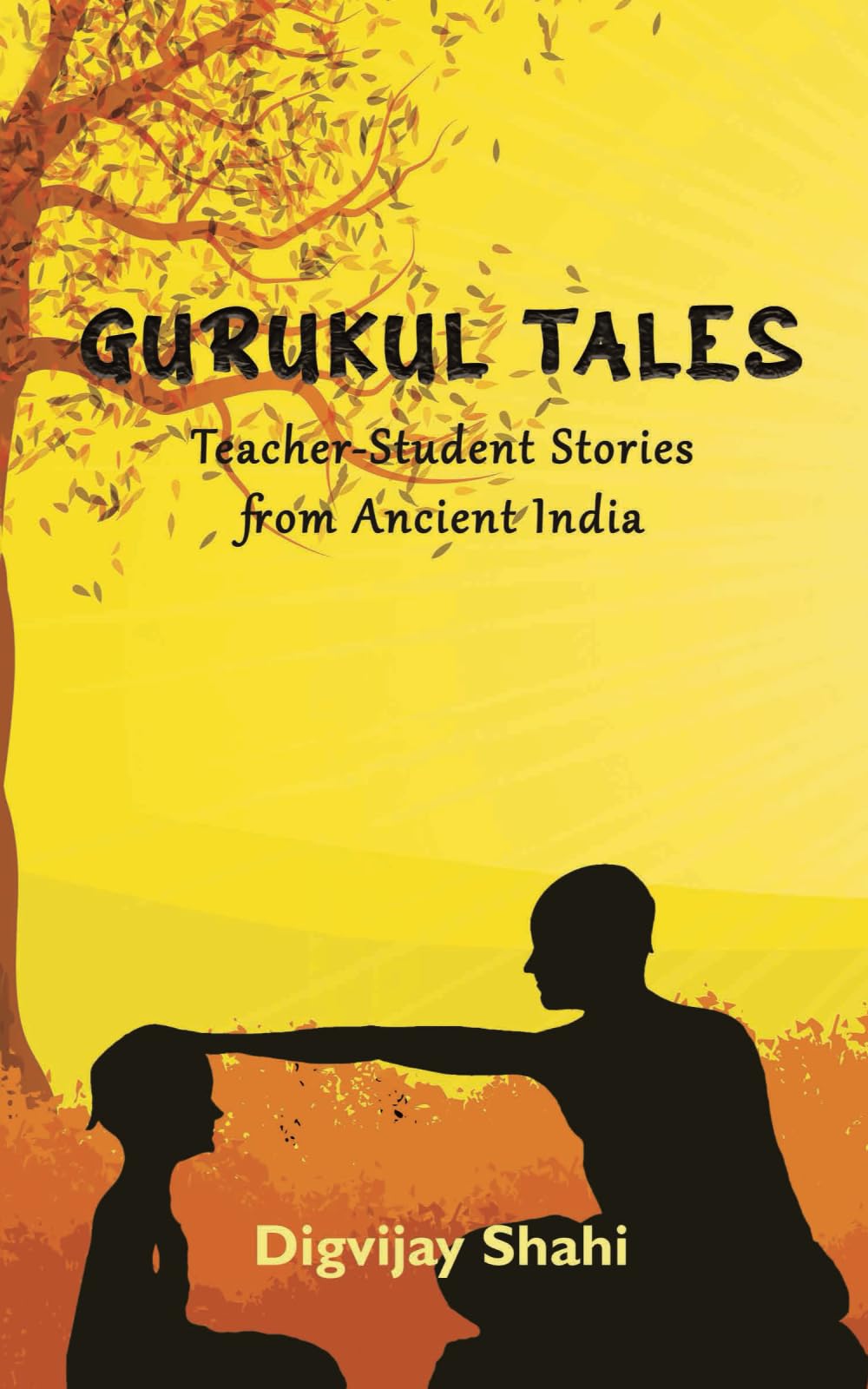 Gurukul Tales: Teacher-Student Stories from Ancient India (Illustrated)