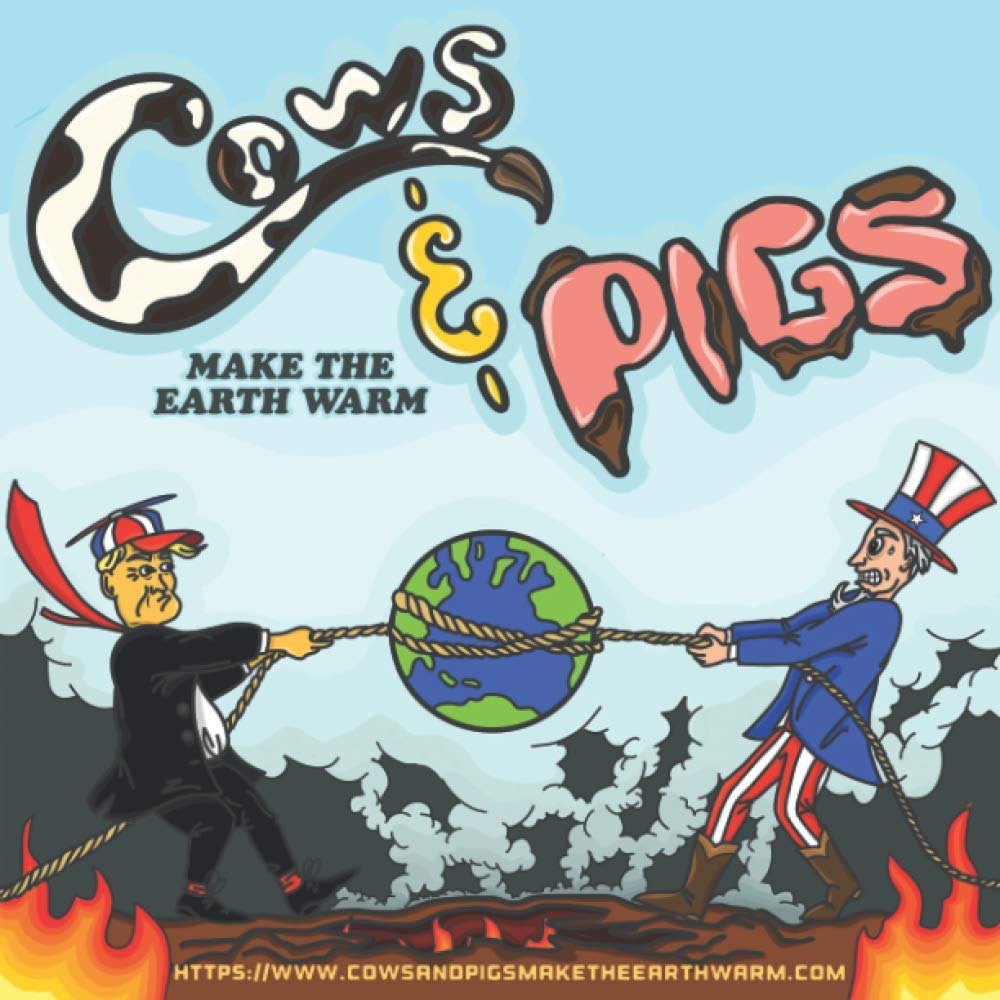 COWS AND PIGS MAKE THE EARTH WARM (SAVE THE WORLD) TEICH, DR Paul L
