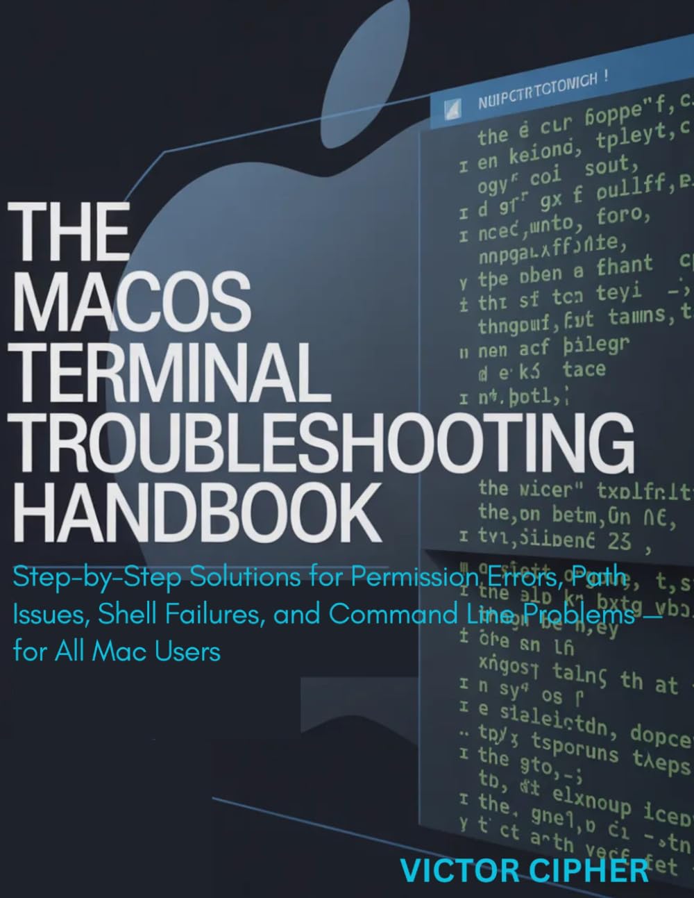 The macOS Terminal Troubleshooting Handbook: Step-by-Step Solutions for Permission Errors, Path Issues, Shell Failures, and Command Line Problems — for All Mac Users