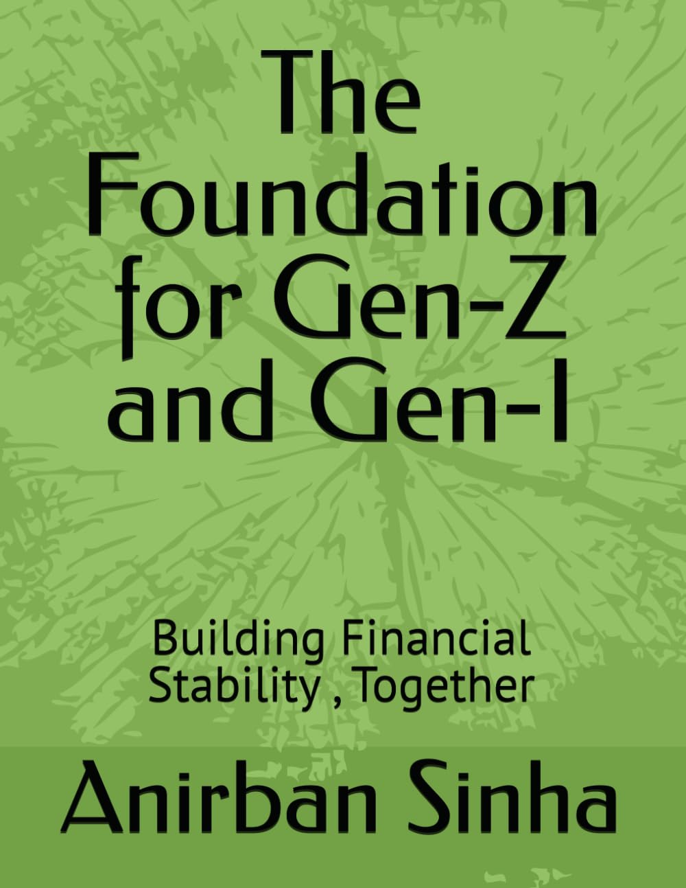 The Foundation for Gen-Z and Gen-I: Building Financial Stability , Together