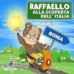 Raffaello alla scoperta dell'Italia - Roma. Il Criceto Raffaello e le sue vacanze romane Audiobook By Paola Ergi cover art