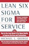 Lean Six Sigma for Service : How to Use Lean Speed and Six Sigma Quality to Improve Services and Transactions