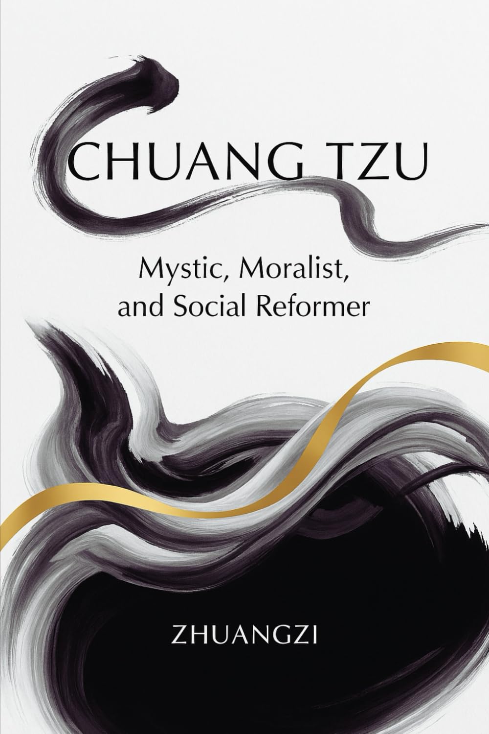 Chuang Tzu: Mystic, Moralist, and Social Reformer