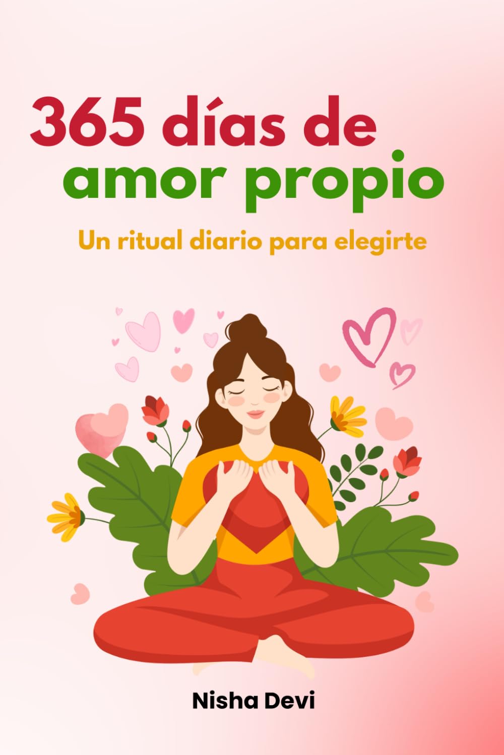 365 días de amor propio: Un ritual diario para elegirte (365 días de tranformación)