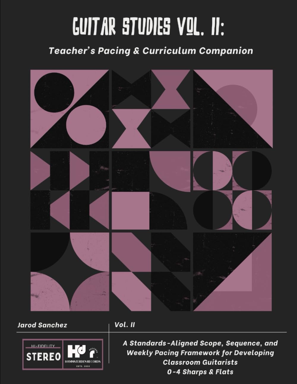 Guitar Studies Vol. II: Teacher’s Pacing & Curriculum Companion: A Standards-Aligned Scope, Sequence, and Weekly Pacing Framework for Developing Classroom Guitarists