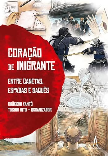 Coração de imigrante – Entre canetas espadas e saquês: