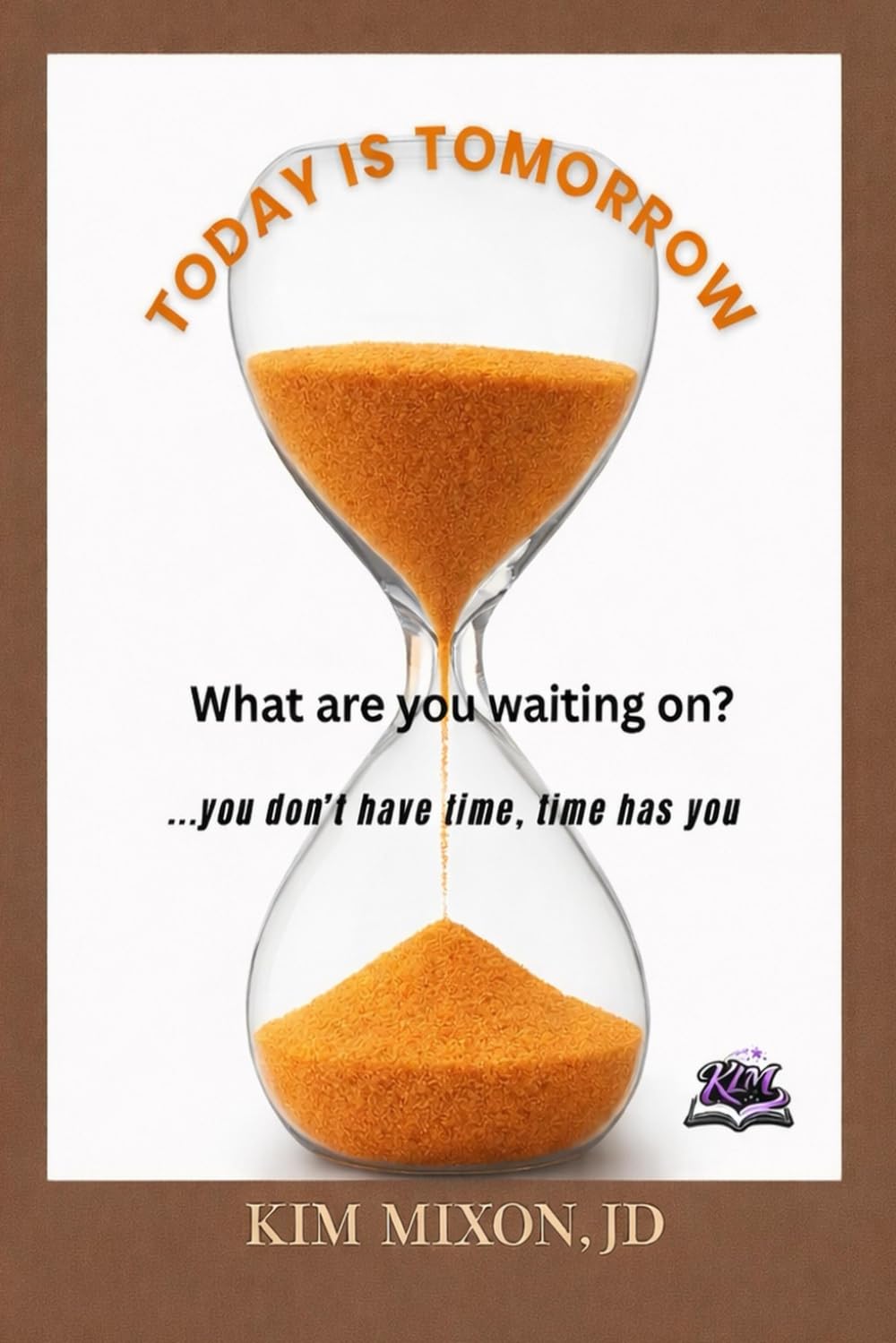 Today is Tomorrow: What are you waiting on?