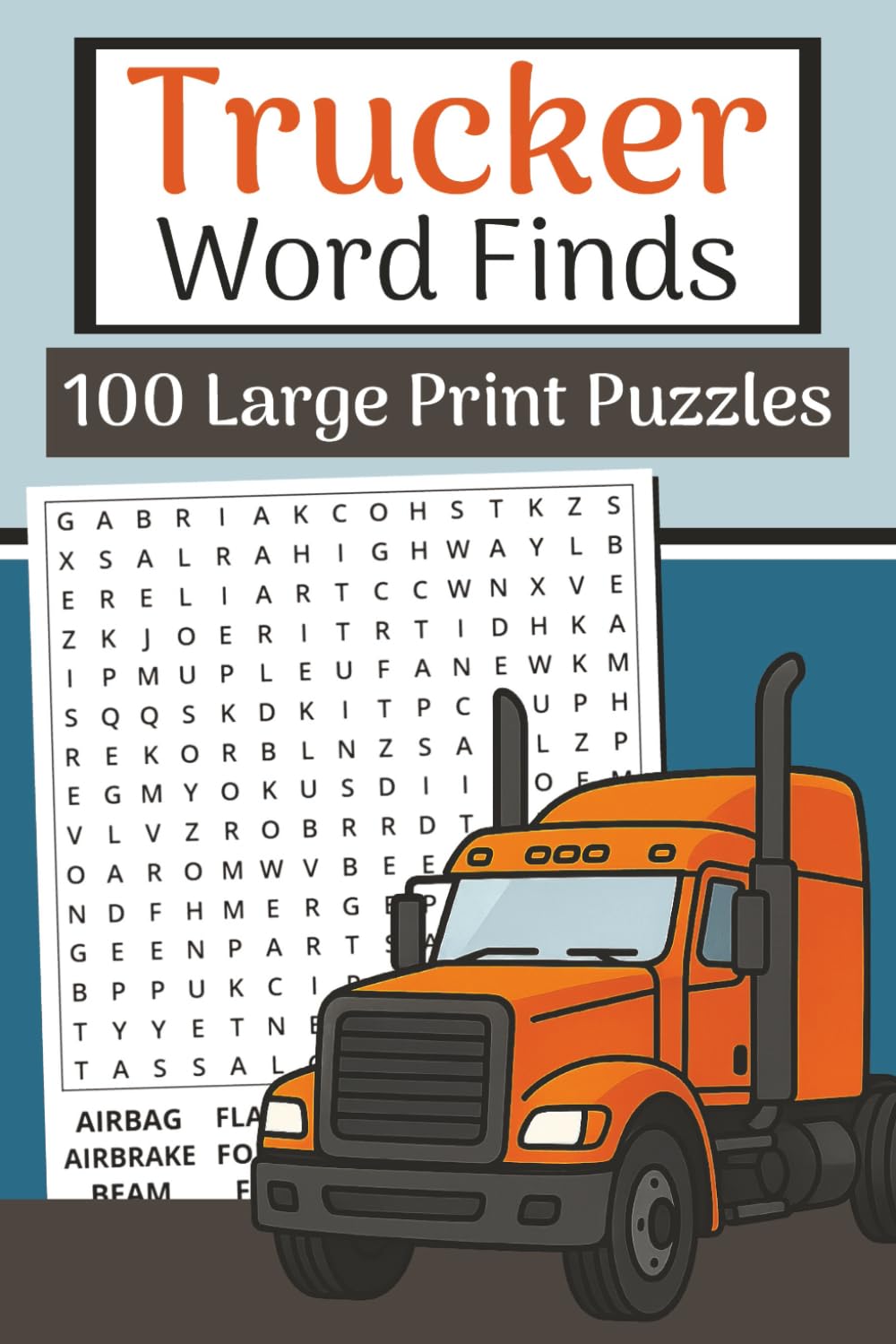 Trucker Word Finds Book (Large Print, 6×9): 100 Highway & Big Rig Word Searches | 3000 Words: Roll through relaxing brain breaks with truck driver, highway, freight & logistics vocabulary