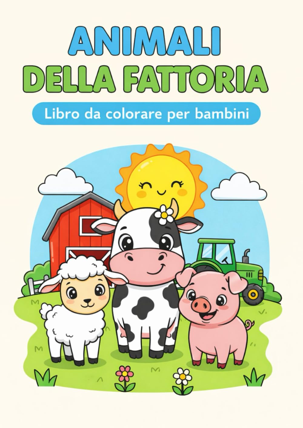 Animali della Fattoria. Libro da Colorare per Bambini: Disegni grandi e semplici per bambini dai 3 ai 6 anni – Divertente, educativo e rilassante
