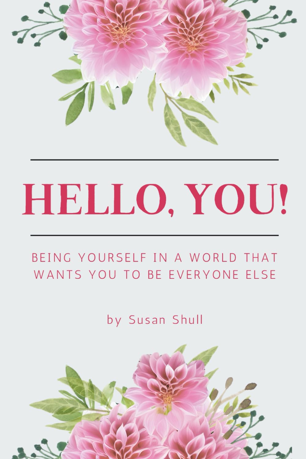 Hello, You!: Being Yourself in a World That Wants You to Be Everyone Else