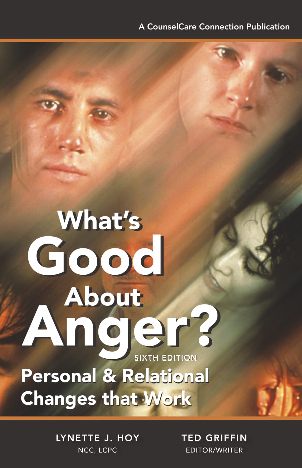 What's Good About Anger? Sixth Edition: Personal & Relational Changes that Work