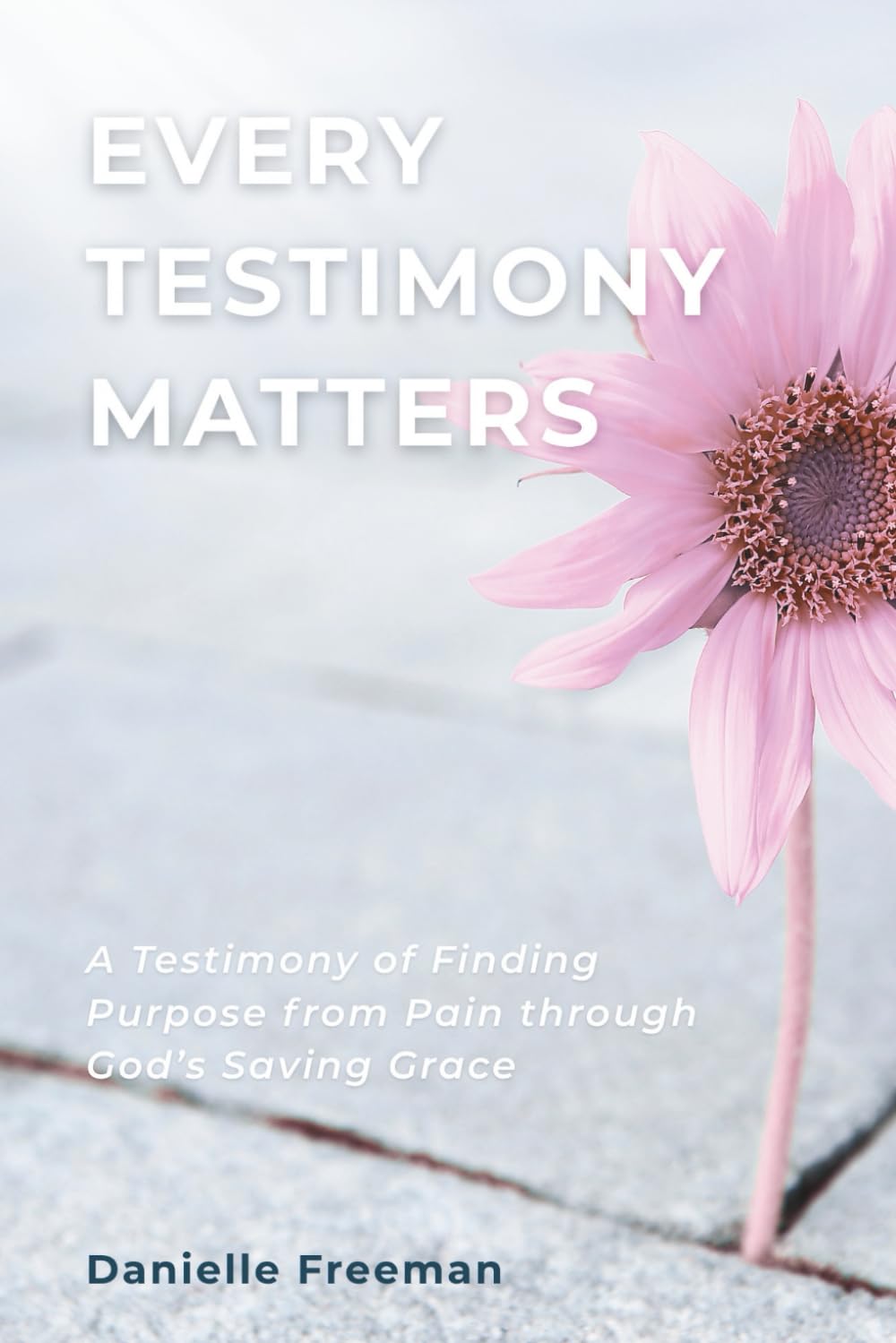 Every Testimony Matters: A Testimony of Finding Purpose from Pain through God’s Saving Grace