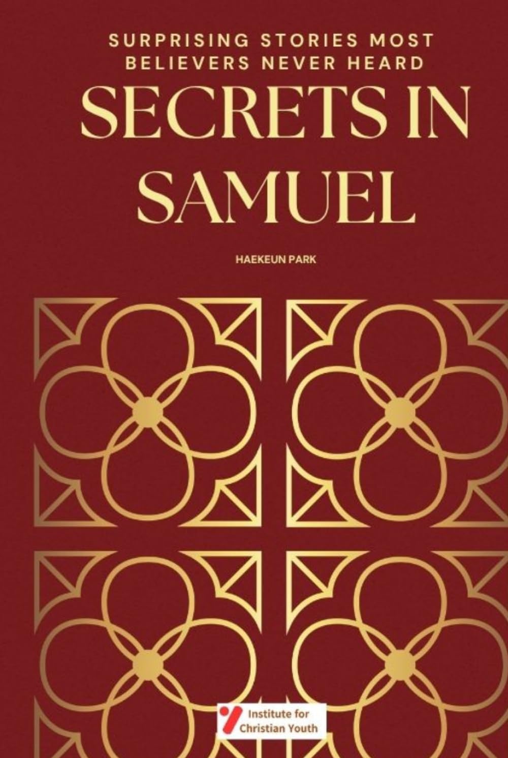 SECRETS IN SAMUEL: Surprising Stories Most Believers Never Heard