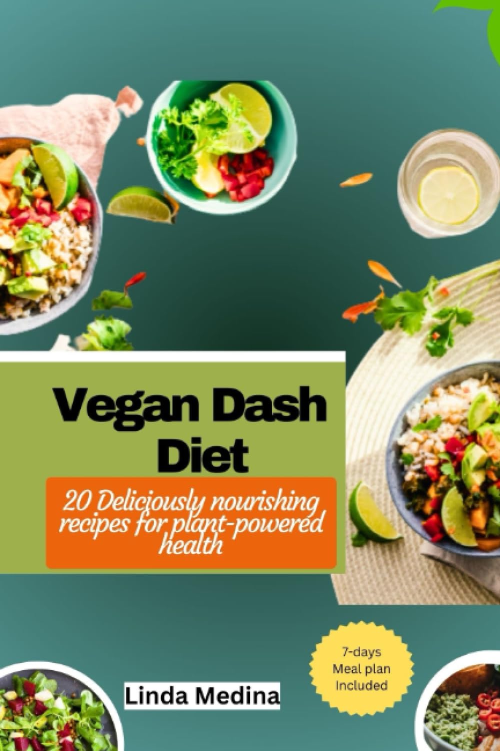 Vegan Dash Diet: 20 Deliciously Nourishing Recipes for Plant-Powered Health