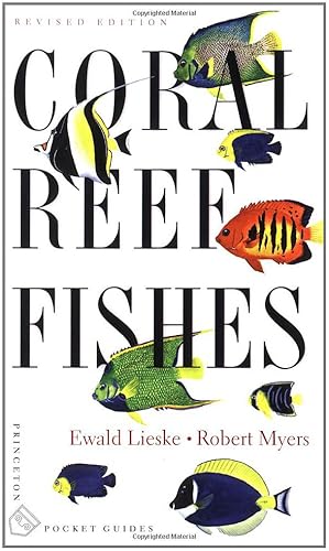 Coral Reef Fishes – Caribbean, Indian Ocean and Pacific Ocean Including the Red Sea – Revised Edition: Indo-Pacific and Caribbean: 1 (Princeton Pocket Guides)