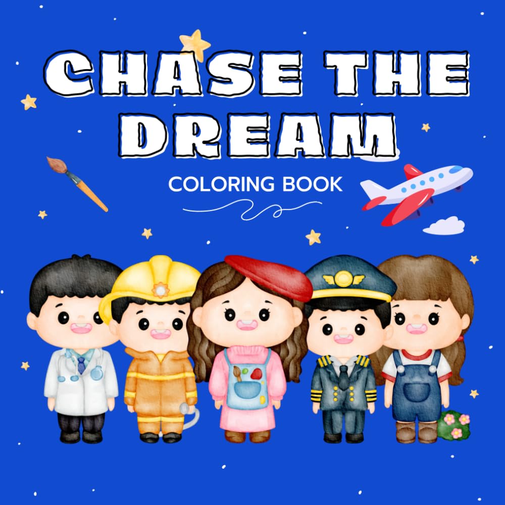 CHASE THE DREAM: Coloring book for Adults and Teens, Sparking imagination and learning about different jobs