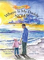 Where Is My Daddy Now? (English and Spanish Edition) (Mom's Choice Gold Award) 1945271345 Book Cover
