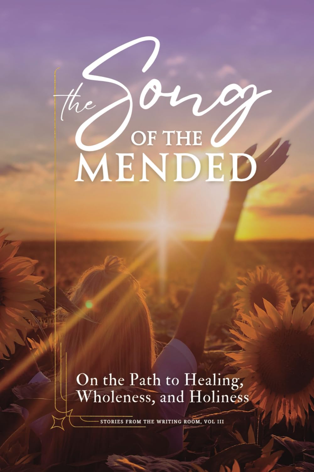 The Song of the Mended: On the Path to Healing, Wholeness, and Holiness