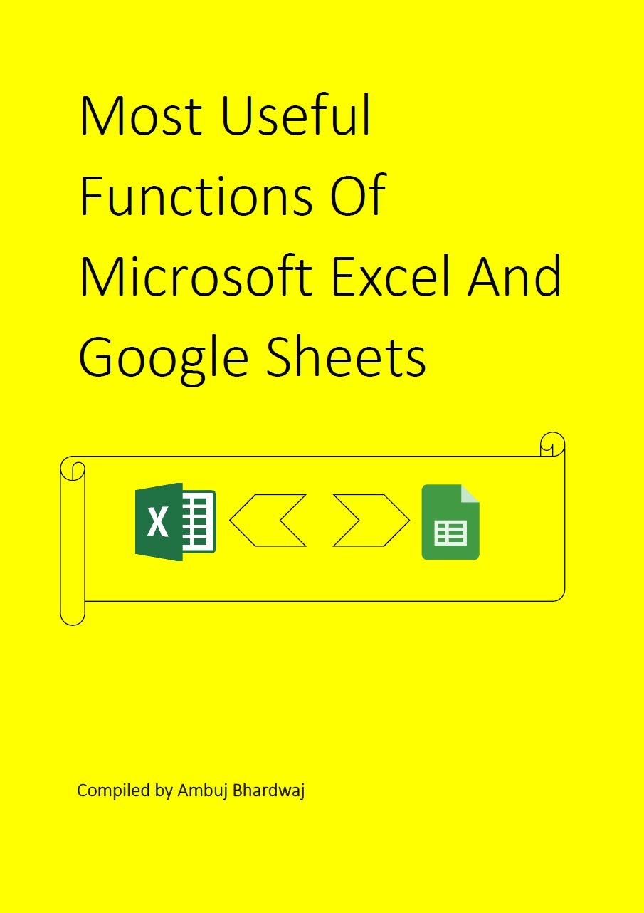 Most useful functions of Microsoft Excel and Google Sheets eBook Bhardwaj, Ambuj Amazon.in