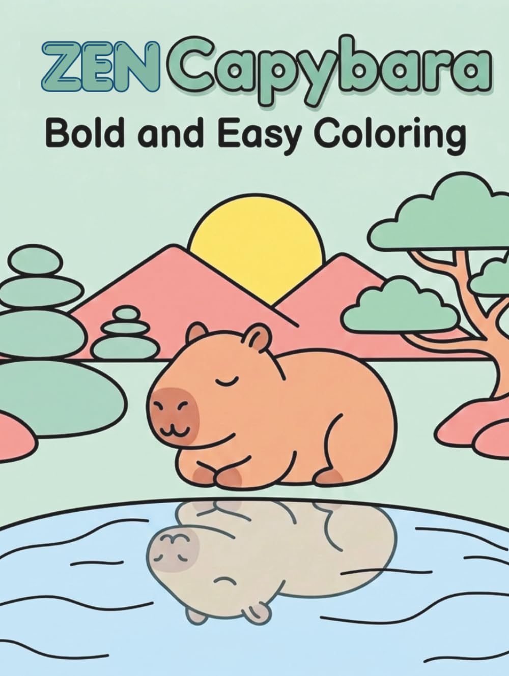The Zen Capybara Coloring Book: Bold and Easy Coloring Pages with Simple Cute Designs for Stress Relief and Relaxation