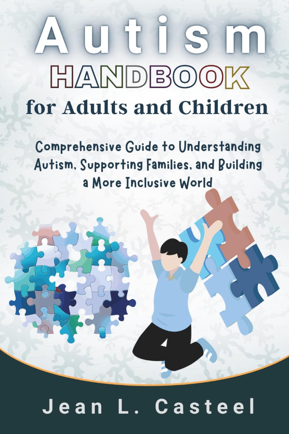 Autism Handbook for Adults and Children: Comprehensive Guide to Understanding Autism, Supporting Families, and Building a More Inclusive World