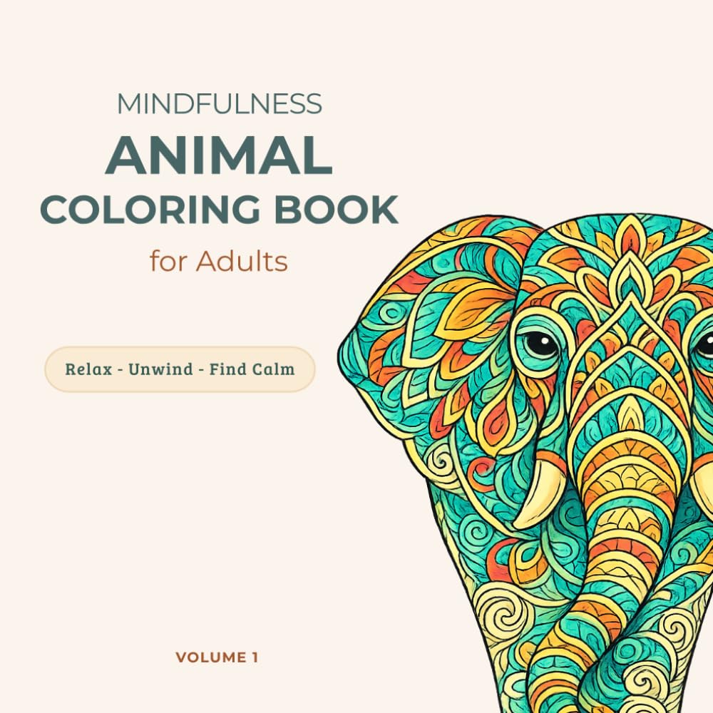 MINDFULNESS Animal Coloring Book for Adults: A Relaxing Collection of Animal Mandalas to Relieve Stress and Boost Creativity (Mindful Animal Mandalas Series)