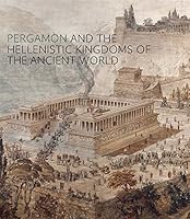 Pergamon and the Hellenistic Kingdoms of the Ancient World 1588395871 Book Cover