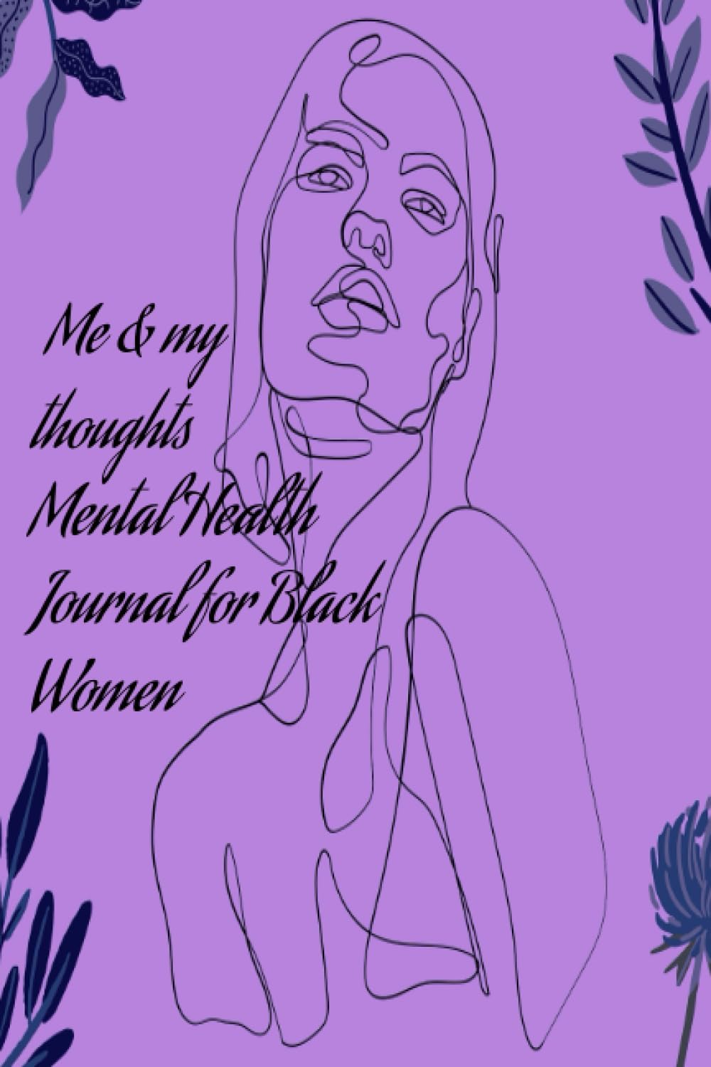 Independently published Me & my thoughts Mental Health Journal for Black Women: Me & my thoughts