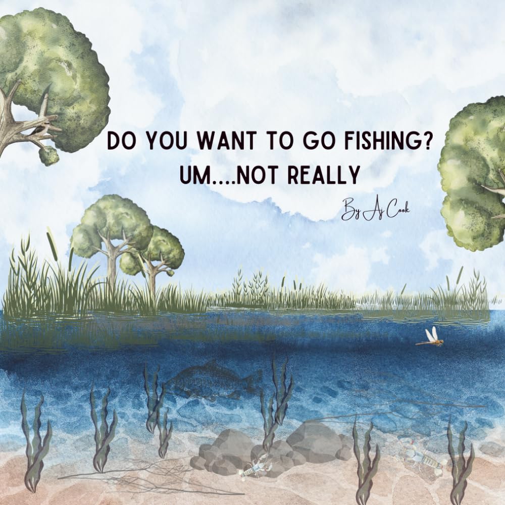 Do you want to go fishing?: Um not really!