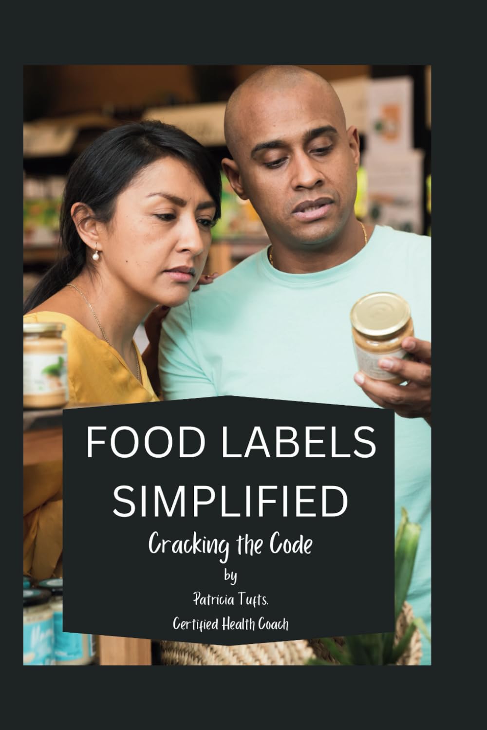 FOOD LABELS SIMPLIFIED: Cracking the Code (Nourish & Track)