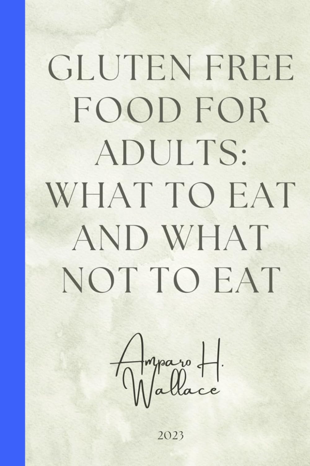 GLUTEN FREE FOOD FOR ADULTS: WHAT TO EAT AND WHAT NOT TO EAT
