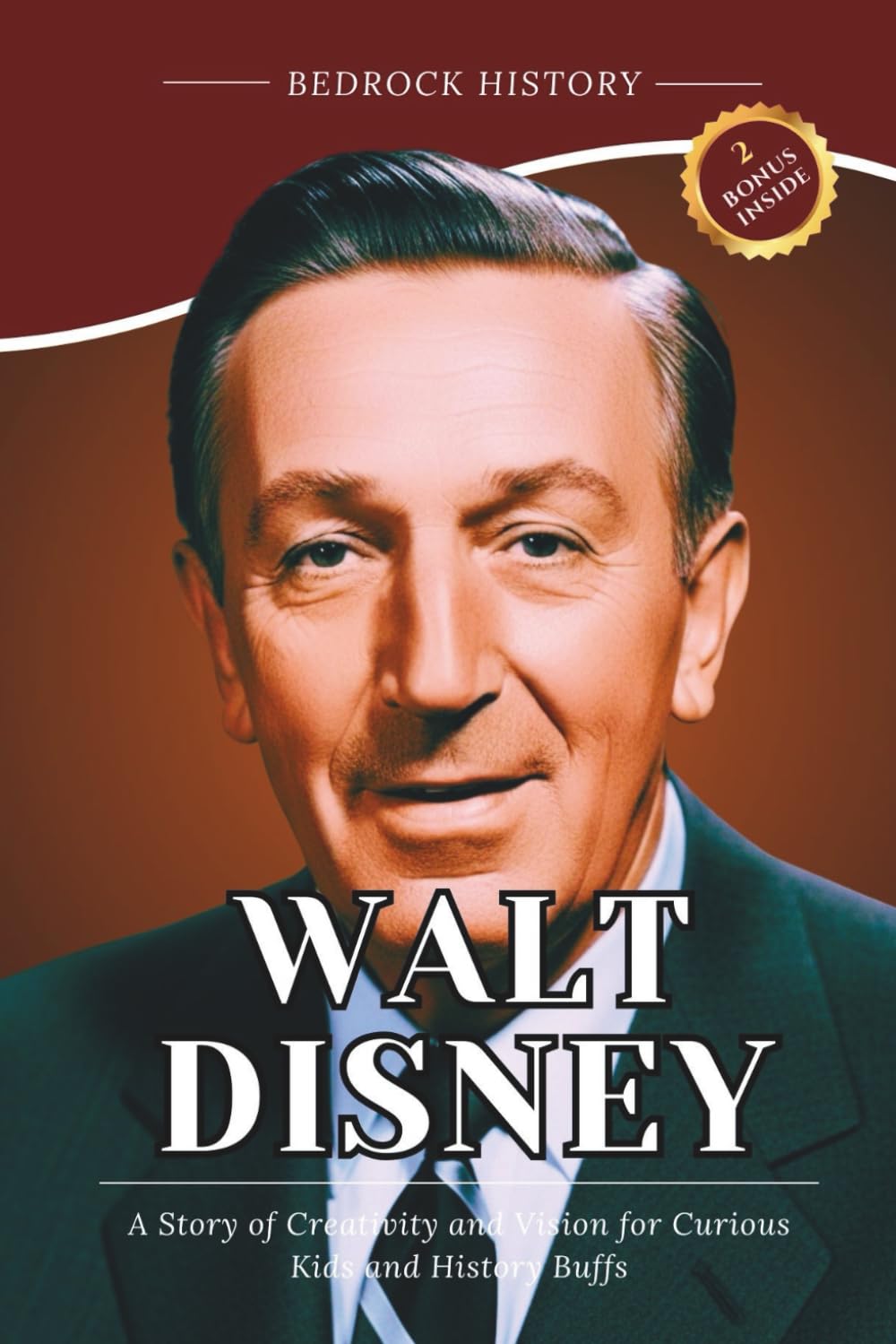 Walt Disney: A Story of Creativity and Vision for Curious Kids and History Buffs (The Bedrock Series)