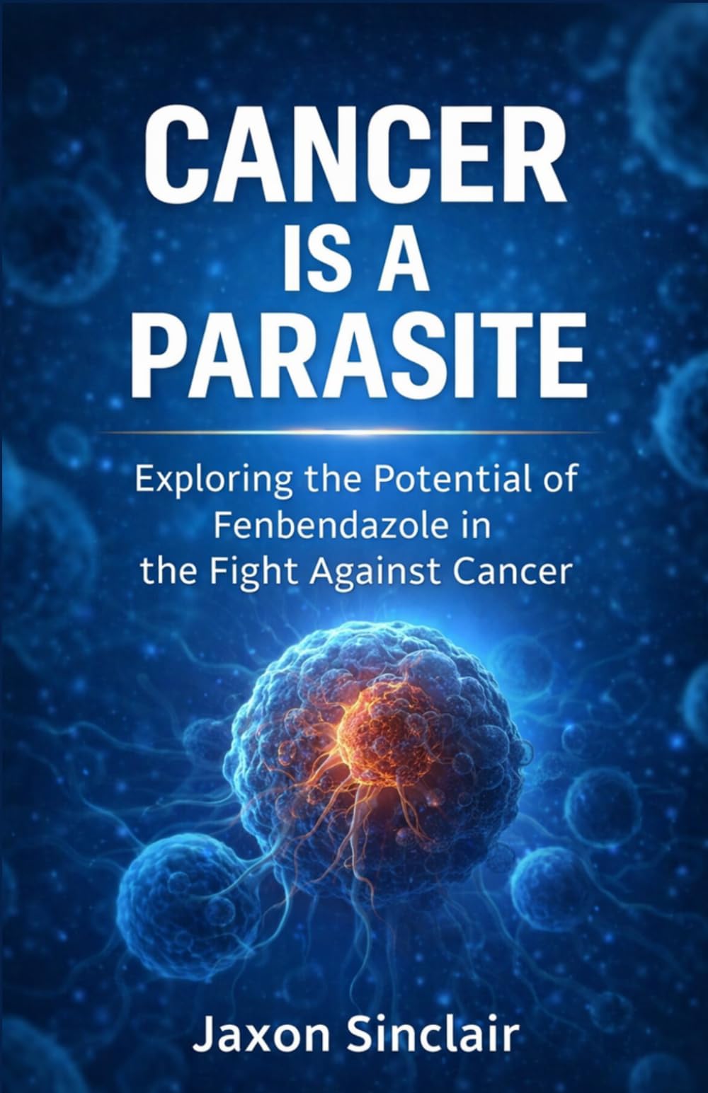 CANCER IS A PARASITE: Exploring the Potential of FENBENDAZOLE in the Fight Against Cancer