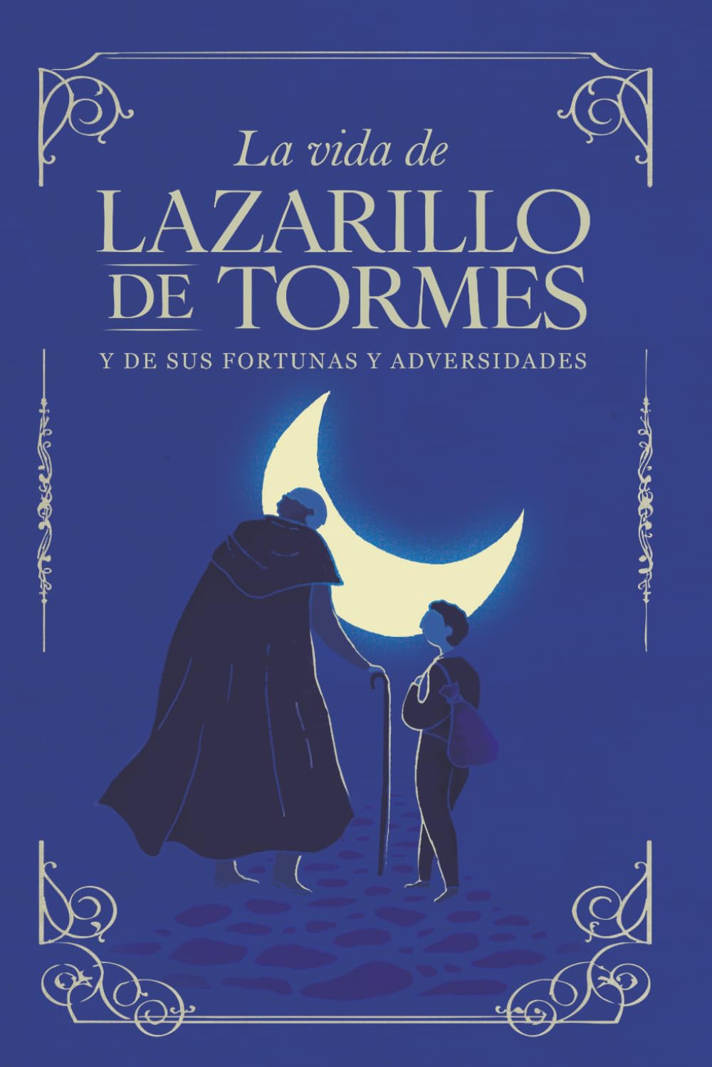 La vida de Lazarillo de Tormes: La vida de Lazarillo de Tormes | Texto íntegro | Edición para estudiantes con glosario y claves de lectura
