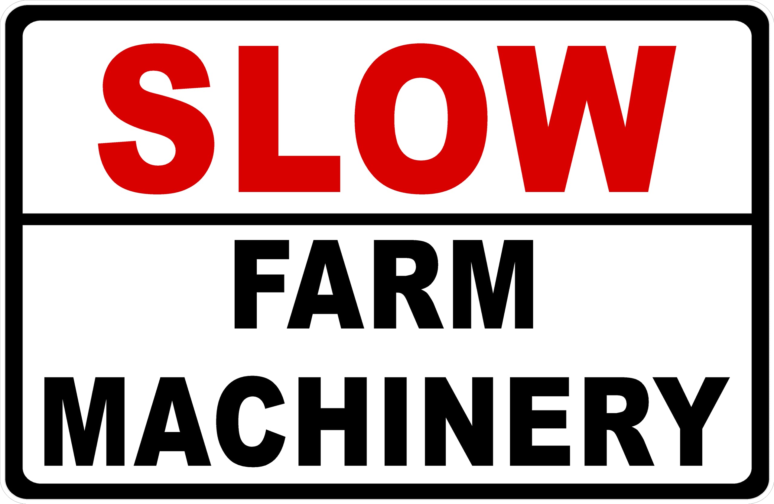 Slow Farm Machinery Metal Tin Sign for Outdoor & Indoor 12" x 8"